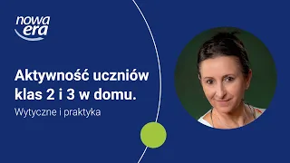 Aktywność uczniów klas 2 i 3 w domu. Wytyczne i praktyka