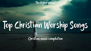 Top Christian Worship Songs 2023 ~ Playlist Hillsong Praise & Worship Songs