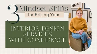 3 Mindset Shifts for Pricing Your Interior Design Services with Confidence