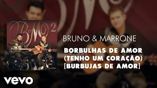 Bruno & Marrone - Borbulhas de Amor (Tenho um Coração) [Burbujas de Amor] (Áudio Oficial)