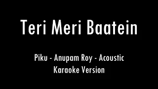 Teri Meri Baatein | Piku | Anupam Roy | Karaoke With Lyrics | Only Guitar Chords...