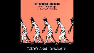 The Gerogerigegege - Tokyo Anal Dynamite