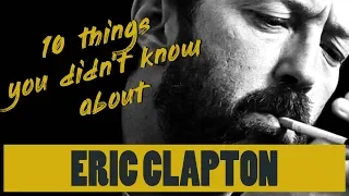 10 things you didn't know about Eric Clapton