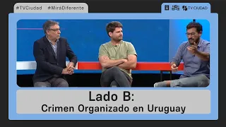 Lado B - Crimen organizado en Uruguay: entrevista a Preve, Tenenbaum y Ladra.