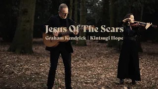 Jesus Of The Scars by Graham Kendrick (Feat. Natasha Petrovic) in Partnership with Kintsugi Hope