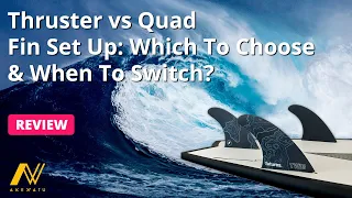 Thruster vs Quad Fin Set Up  Which To Choose & When To Switch