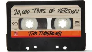 20,000 Tons of Version - Tim Timebomb