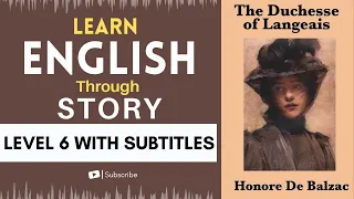 ⭐⭐⭐⭐⭐⭐ Learn English through Story Level 6 | The Duchess of Langeais by  :Balzac |English Listening