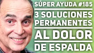 SÚPER AYUDA #185 3 Soluciones Permanentes Al Dolor De Espalda