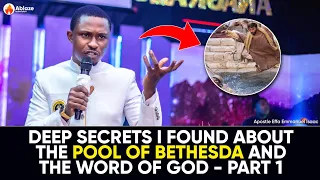 DEEP SECRETS I FOUND ABOUT THE POOL OF BETHESDA AND THE WORD 1 | APOSTLE EFFA EMMANUEL