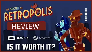 Secret Of Retropolis VR Review - Be a Drunk Robot Detective in VR