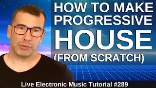 Basic Progressive House From Scratch + Templates: Live Electronic Music Tutorial 289