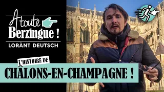 L’histoire de Châlons-en-Champagne... A Toute Berzingue !