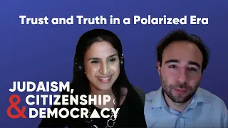 Trust and Truth in a Polarized Era | Judaism, Citizenship, and Democracy 2020 Symposium