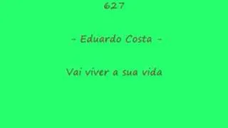 627 - Eduardo Costa - Vai viver a sua vida