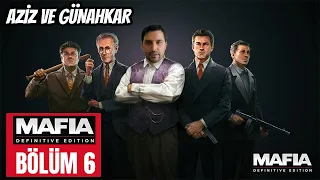 AZİZ ve GÜNAHKAR | MAFIA DEFINITIVE EDITION TÜRKÇE | BÖLÜM 6