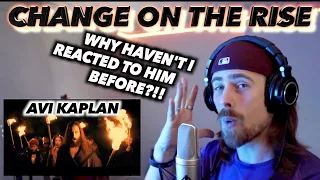 Why haven't I reacted to AVI KAPLAN sooner?!! "Change On The Rise" FIRST REACTION!