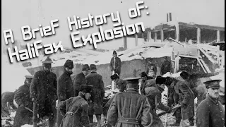 A Brief History of: The Halifax Explosion (1917)