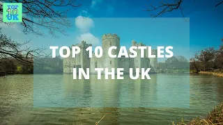 Top Ten Castles In The UK