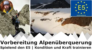 Vorbereitung Alpenüberquerung | Spielend den E5 | Kondition und Kraft trainieren