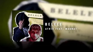 ATRIX feat. MAGNAT - BELELE