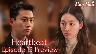 Heartbeat Episode 15 Preview | [ Eng Sub ]