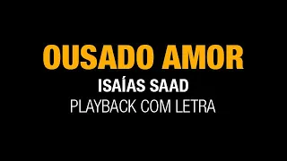 OUSADO AMOR PLAYBACK   Isaías Saad