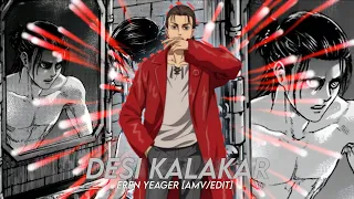 EREN YEAGER - DESI KALAKAR [EDIT/AMV]