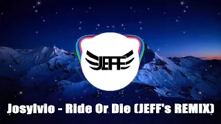 Josylvio - Ride Or Die (JEFF's REMIX)