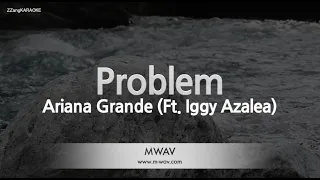 Ariana Grande-Problem (Ft. Iggy Azalea) (MR/Instrumental) [ZZang KARAOKE]