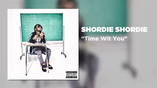 Shordie Shordie - Time Wit You (Official Audio)