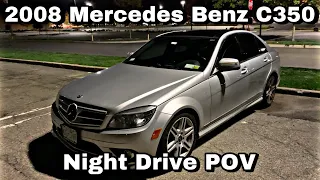 2008 Mercedes Benz C350 Sport || Night Drive POV