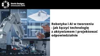 Robotyka i AI w tworzeniu - jak łączyć technologię z aktywizmem i projektować odpowiedzialnie