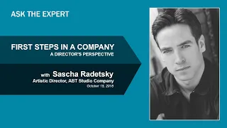 FIRST STEPS IN A COMPANY: A DIRECTOR'S PERSPECTIVE): ABT with Sascha Radetsky - YAGP Ask the Expert