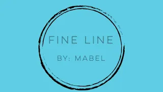 Fine Line ~ Mabel & Not3s (SLOWED)