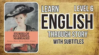 ⭐⭐⭐⭐⭐⭐ Learn English through Story Level 6 | Stories of Successful Marriages |Improve Your English