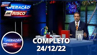 Operação de Risco (24/12/22) | Completo