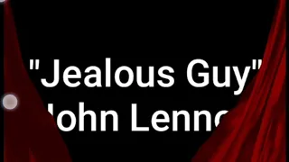Jealous Guy - John Lennon (Lyrics Video)