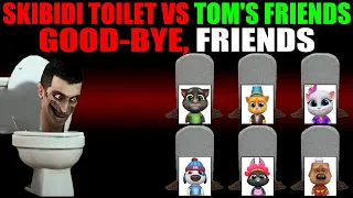 SKIBIDI TOILET VS TOM'S FRIENDS — GOOD-BYE, MY FRIENDS | MY TALKING TOM FRIENDS
