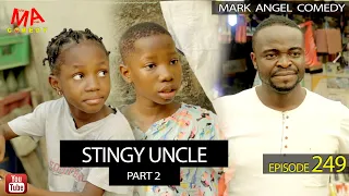 Stingy Uncle Part 2 (Mark Angel Comedy) (Episode 249)