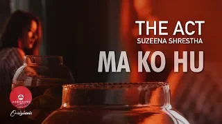 Ma Ko Hu by The Act (Suzeena Shrestha) | Arbitrary Originals