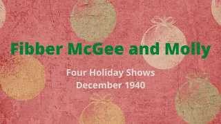 Fibber McGee and Molly - Four Holiday Shows from December 1940