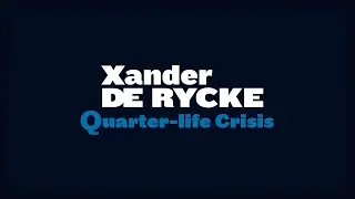 Xander De Rycke - Quarter-Life Crisis