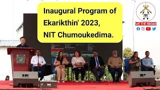 Inaugural Program of Ekarikthin'23, NIT Nagaland. (WE THE NAGAS)
