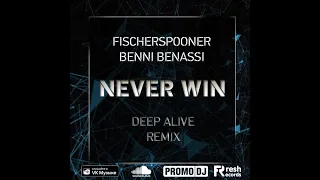 Fischerspooner, Benny Benassi - Never Win (Deep Alive Remix)