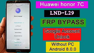 Huawei Honor 7C ( LND-L29 ) FRP Bypass 2022 | Google Bypass Without PC Android 8.0.0
