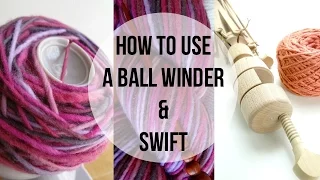 How To Use A Ball Winder & Swift, Episode 325