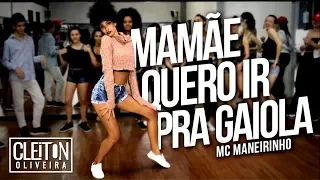 MC Maneirinho - Mamãe Quero Ir Pra Gaiola (COREOGRAFIA) Cleiton Oliveira / IG: @CLEITONRIOSWAG