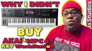 🔴 Why I Didn't Buy The Akai MPC Key 61 WorkStation! 😒