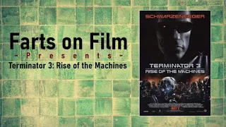 Farts on Film - Terminator 3: Rise of the Machines